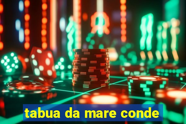 tabua da mare conde